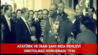 Mustafa Kemal Atatürk - İran Şahı Rıza Pehlevinin unutulmaz diyaloğu