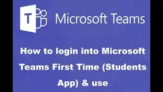 How to login into Microsoft Teams First Time (Students App) & use
