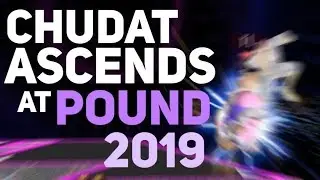 ChuDat Pound 2019 Highlights!