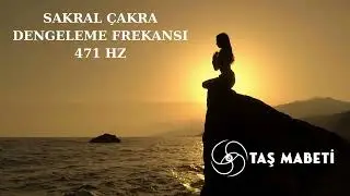 Sakral Çakra Dengeleme Frekansı 471 Hz