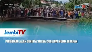 JALAN JAMBI - SUMBAR PUTUS || PERBAIKAN JALAN DIMINTA SELESAI SEBELUM MUDIK LEBARAN