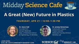 Midday Science Cafe - A Great (New) Future in Plastics