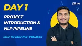 Project Introduction & NLP Pipeline | End to End NLP Project | Day 1