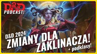 NOWY ZAKLINACZ!!! Wszystkie zmiany w DnD 2024!!! | Dungeons & Dragons Podcast