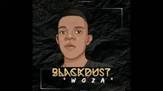 BlackDust Woza - Trip To KWT Gqom Mix