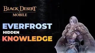 Everfrost - Hidden Knowledge【Black Desert Mobile 】
