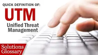 What is UTM? – Unified Threat Management Definition | @SolutionsReview Glossary 