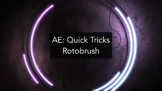 AE18 Quick Tricks Rotobrush