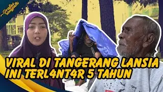 VIRAL DI TANGERANG, LANSIA INI TERL4NT4R 5 TAHUN | PRATIWI NOVIYANTHI