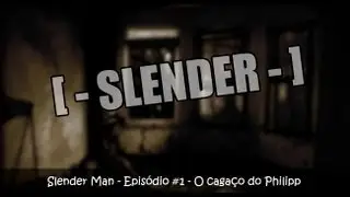 Slender - The Arrival Episódio #1  [Philipp]] e [[Braga_Boy]]