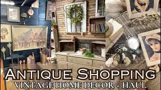 ANTIQUE SHOPPING FOR VINTAGE HOME DECOR/ANTIQUE HOME DECOR HAUL/HOW TO STYLE ANTIQUE DECOR 2024