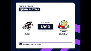 10.06.2023 Celta - Gulshan