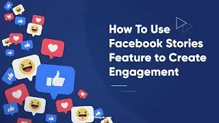 Facebook Stories Tutorial: All You Need to Know to Get Started