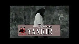 YANKIR - BENİDE ÇAĞIR (Official Video)