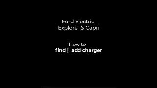 Ford Electric Explorer & Capri | Find Charger | How To