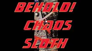 Behold the CHAOS SLoTH!