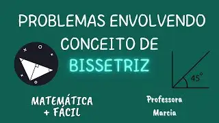 Problemas envolvendo conceito de bissetriz ✔️Matemática mais fácil - Professora Marcia