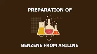 Preparation of Benzene from Aniline (Step by step)