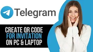 How to Create QR Code for Channel Invitation in Telegram on PC & Laptop