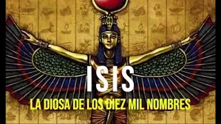 Isis: La diosa de los diez mil nombres.