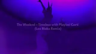 The Weeknd, Playboi Carti - Timeless (Lex Blake Remix)