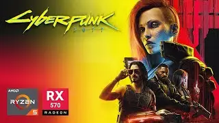 Cyberpunk 2077 on Ryzen 5 2400G & RX 570 (Benchmark Test)