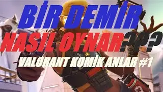 Bir Demir Nasıl Oynar ? // Valorant Komik Anlar #1