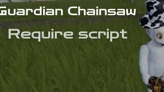 Guardian chainsaw Require script || showcase ||