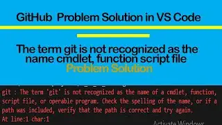The term 'git' is not recognized as the name of a cmdlet, function, script file, or operable program