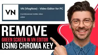 How to Remove Green Screen in VN Video Editor Usin - 2025