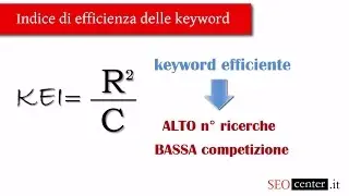 Corso SEO - Indice di efficienza delle keyword (KEI) e Keyword Competition (Lez. 14) - HD