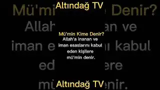 Mü'min Kime Denir? Mü'min Kimdir? | ALTINDAĞ TV | TEMEL DİNİ BİLGİLER |