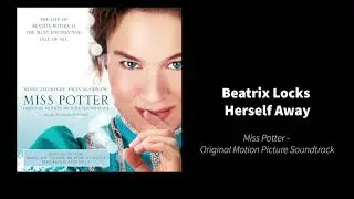 Beatrix Locks Herself Away   Miss Potter OST