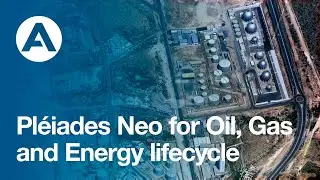 Pléiades Neo for Oil, Gas and Energy lifecycle