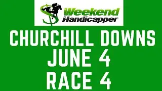 Churchill Downs June 4 Race 4 Pick 