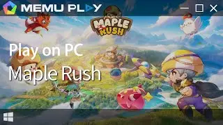 Download and Play Maple Rush on MEmu Play for an interesting Gaming Adventure