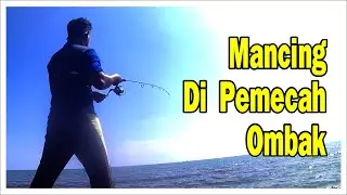 MANCING IKAN DI PEMECAH OMBAK... INI HASILNYA.......