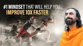 #1 Mindset that will help you Improve 10x Faster in Anything | Swami Mukundananda