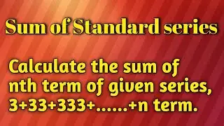 Sum of Standard series//Sum of n th term of series 3+33+333+....+n term/G.P