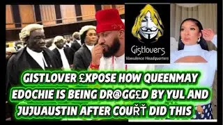 GISTLOVER £XP0SE HOW QUEENMAY EDOCHIE IS BEING DR@GG£D BY YUL AND JUJUAUSTIN AFTER C0UŘŤ DID THIS