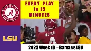 2023 - Alabama vs LSU EVERY PLAY in 15 Minutes