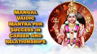 Mangal Vaidic Mantra for Success in Career and Relationships