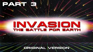 Invasion: The Battle for Earth (Part 3)