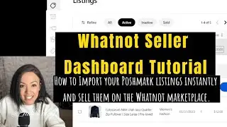 Maximize Your Profits: Mastering the Whatnot Seller Dashboard for Instant Poshmark Listing Imports!