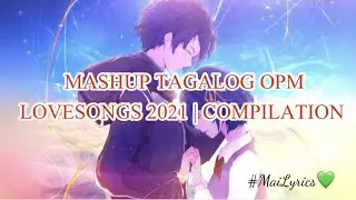 MASHUP OPM LOVESONGS 2021| NONSTOP COMPILATION