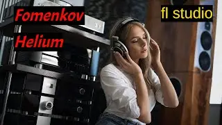 Fomenkov - Helium/ хит 2024/ написал трек в фл студио