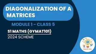 DIAGONALIZATION OF A MATRICES| KTU B.TECH MATHS| SEMESTER 1 |GRP B&C 2024 SCHEME| MODULE 1 - CLASS 5