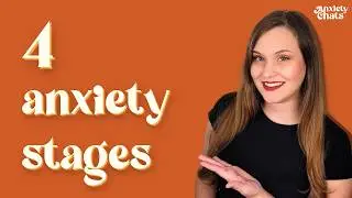 The 4 Stages of Anxiety