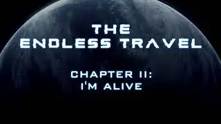 The Endless Travel Chapter II: I´m Alive (teaser)