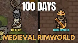 Rimworld Medieval | 100 Days | The Story of House Invictus